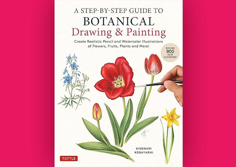 A Step-by-Step Guide to Botanical Drawing & Painting
Create Realistic Pencil and Watercolor Illustrations of Flowers, Fruits, Plants and More!